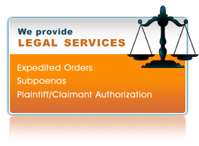 We provide legal services:  expedited ordering; subpoenas; and plaintiff/claimant authorization.