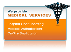 We provide medical services:  hospital chart indexing; medical authorizations; and on-site duplication.